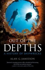 Out of the Depths: A History of Shipwrecks hinta ja tiedot | Historiakirjat | hobbyhall.fi