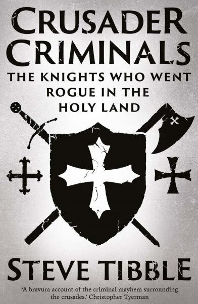 Crusader Criminals: The Knights Who Went Rogue in the Holy Land hinta ja tiedot | Historiakirjat | hobbyhall.fi