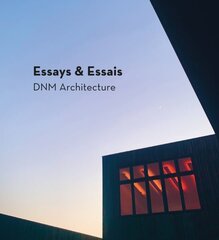 Essays & Essais: DNM Architecture hinta ja tiedot | Arkkitehtuurikirjat | hobbyhall.fi