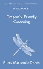 Dragonfly-Friendly Gardening hinta ja tiedot | Puutarhakirjat | hobbyhall.fi