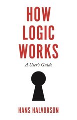 How Logic Works: A User's Guide hinta ja tiedot | Historiakirjat | hobbyhall.fi