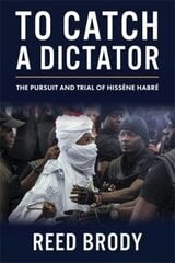 To Catch a Dictator: The Pursuit and Trial of Hissène Habré hinta ja tiedot | Historiakirjat | hobbyhall.fi