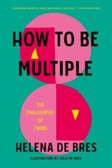 How to be Multiple: The Philosophy of Twins hinta ja tiedot | Historiakirjat | hobbyhall.fi