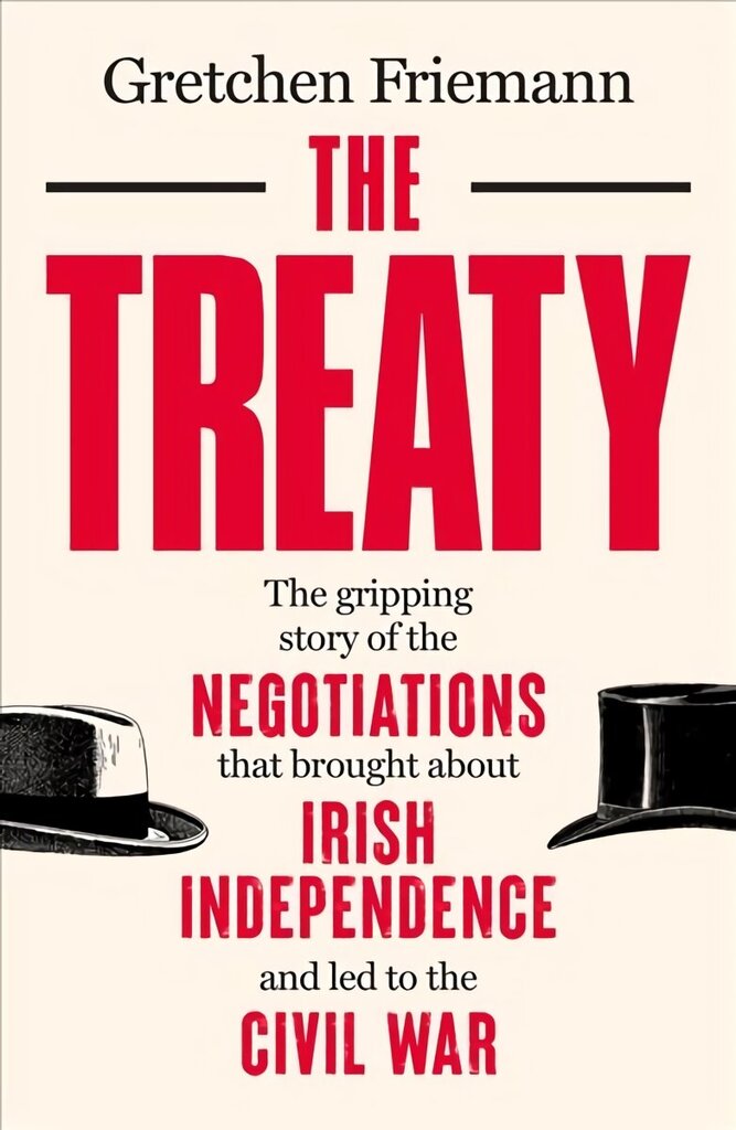 Treaty: The gripping story of the negotiations that brought about Irish independence and led to the Civil War hinta ja tiedot | Historiakirjat | hobbyhall.fi