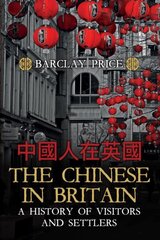 Chinese in Britain: A History of Visitors and Settlers hinta ja tiedot | Historiakirjat | hobbyhall.fi