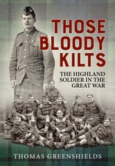 Those Bloody Kilts: The Highland Soldier in the Great War Reprint ed. hinta ja tiedot | Historiakirjat | hobbyhall.fi