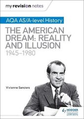 My Revision Notes: AQA AS/A-level History: The American Dream: Reality and Illusion, 1945-1980 hinta ja tiedot | Historiakirjat | hobbyhall.fi