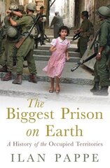 Biggest Prison on Earth: A History of Gaza and the Occupied Territories hinta ja tiedot | Historiakirjat | hobbyhall.fi