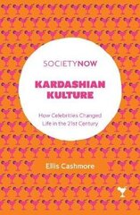 Kardashian Kulture: Kuinka julkkikset muuttivat elämää 2000-luvulla hinta ja tiedot | Yhteiskunnalliset kirjat | hobbyhall.fi