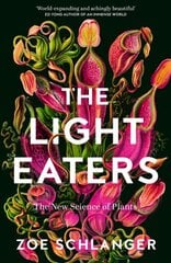 Light Eaters: The New Science of Plant Intelligence hinta ja tiedot | Talouskirjat | hobbyhall.fi