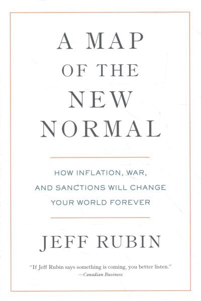 Map of the New Normal: How Inflation, War, and Sanctions Will Change Your World Forever