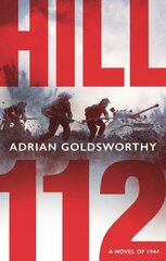 Hill 112: a novel of D-Day and the Battle of Normandy hinta ja tiedot | Fantasia- ja scifi-kirjallisuus | hobbyhall.fi