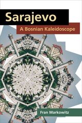 Sarajevo: A Bosnian Kaleidoscope hinta ja tiedot | Yhteiskunnalliset kirjat | hobbyhall.fi