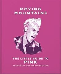 Moving Mountains: The Little Guide to Pink: America's Miss Understood Since 2001 hinta ja tiedot | Taidekirjat | hobbyhall.fi