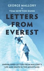 Letters From Everest: Unpublished Letters from Mallorys Life and Death in the Mountains hinta ja tiedot | Terveys- ja ravitsemuskirjat | hobbyhall.fi