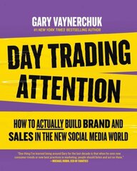 Day Trading Attention: How to Actually Build Brand and Sales in the New Social Media World hinta ja tiedot | Talouskirjat | hobbyhall.fi