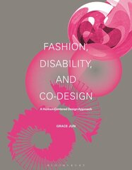 Fashion, Disability, and Co-design: A Human-Centered Design Approach hinta ja tiedot | Taidekirjat | hobbyhall.fi