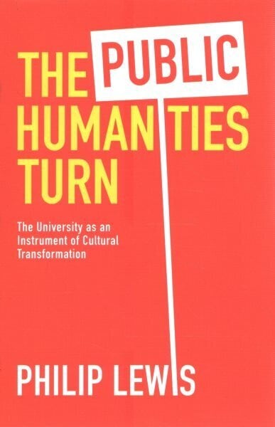 Public Humanities Turn: The University as an Instrument of Cultural Transformation