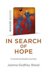 In Search of Hope: A Personal Quaker Journey hinta ja tiedot | Hengelliset kirjat ja teologia | hobbyhall.fi