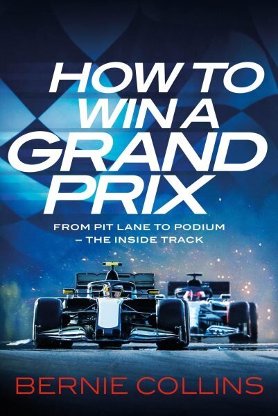 How to Win a Grand Prix: From Pit Lane to Podium - the Inside Track hinta ja tiedot | Terveys- ja ravitsemuskirjat | hobbyhall.fi