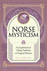 Norse Mysticism: An Exploration of Viking Traditions and Magical Practices hinta ja tiedot | Elämäntaitokirjat | hobbyhall.fi