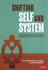 Shifting Self and System: How Educational Leaders Propel Excellence for Achieving Equity hinta ja tiedot | Yhteiskunnalliset kirjat | hobbyhall.fi