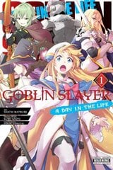 Goblin Slayer: A Day in the Life, Vol. 1 (manga) hinta ja tiedot | Fantasia- ja scifi-kirjallisuus | hobbyhall.fi