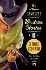 Complete Western Stories of Elmore Leonard hinta ja tiedot | Fantasia- ja scifi-kirjallisuus | hobbyhall.fi