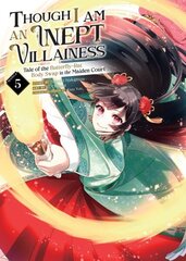 Though I Am an Inept Villainess: Tale of the Butterfly-Rat Body Swap in the Maiden Court (Manga) Vol. 5 hinta ja tiedot | Fantasia- ja scifi-kirjallisuus | hobbyhall.fi