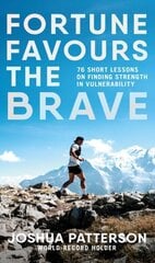 Fortune Favours the Brave: 76 Short Lessons on Finding Strength in Vulnerability hinta ja tiedot | Elämäntaitokirjat | hobbyhall.fi