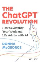 ChatGPT Revolution: How to Simplify Your Work and Life Admin with AI hinta ja tiedot | Elämäntaitokirjat | hobbyhall.fi