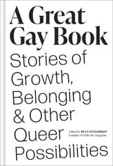 Great Gay Book: Stories of Growth, Belonging & Other Queer Possibilities hinta ja tiedot | Yhteiskunnalliset kirjat | hobbyhall.fi