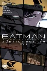 Batman: Justice Buster Vol. 3 hinta ja tiedot | Fantasia- ja scifi-kirjallisuus | hobbyhall.fi