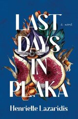 Last Days in Plaka: A Novel hinta ja tiedot | Fantasia- ja scifi-kirjallisuus | hobbyhall.fi