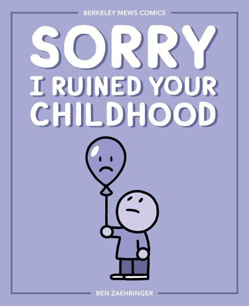 Sorry I Ruined Your Childhood: Berkeley Mews Comics hinta ja tiedot | Fantasia- ja scifi-kirjallisuus | hobbyhall.fi