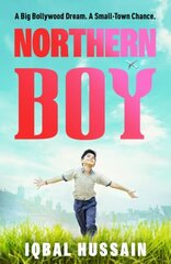 Northern Boy: A big Bollywood dream. A small-town chance. hinta ja tiedot | Fantasia- ja scifi-kirjallisuus | hobbyhall.fi