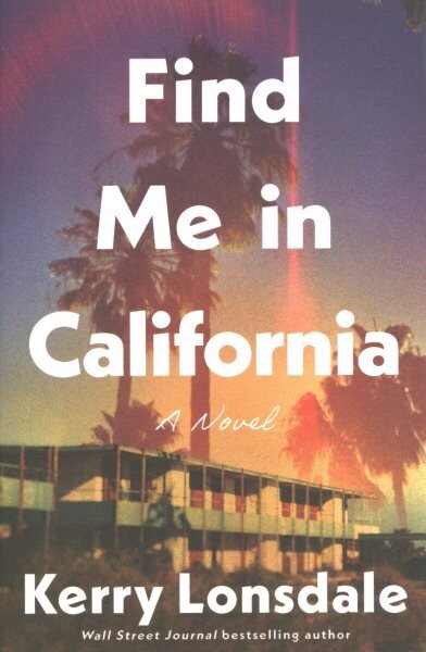 Find Me in California: A Novel