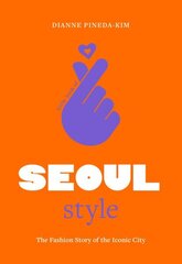 Little Book of Seoul Style: The Fashion History of the Iconic City hinta ja tiedot | Taidekirjat | hobbyhall.fi