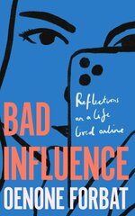 Bad Influence: The buzzy debut memoir about growing up online hinta ja tiedot | Yhteiskunnalliset kirjat | hobbyhall.fi