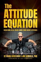 Attitude Equation: Rockstars in All Fields Share Their Secret Attitudes hinta ja tiedot | Elämäntaitokirjat | hobbyhall.fi