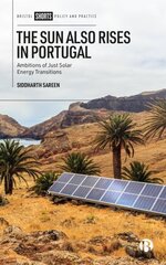 Sun Also Rises in Portugal: Ambitions of Just Solar Energy Transitions hinta ja tiedot | Yhteiskunnalliset kirjat | hobbyhall.fi