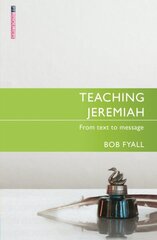 Teaching Jeremiah: From Text to Message hinta ja tiedot | Hengelliset kirjat ja teologia | hobbyhall.fi