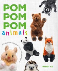 Pom Pom Pom Animals: 12 Adorable Animals to Make Using Pompoms hinta ja tiedot | Terveys- ja ravitsemuskirjat | hobbyhall.fi