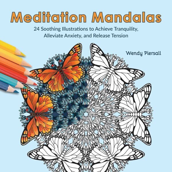 Meditation Mandalas: 24 Soothing Nature-Based Illustrations to Achieve Tranquility, Alleviate Anxiety, and Release Tension hinta ja tiedot | Elämäntaitokirjat | hobbyhall.fi