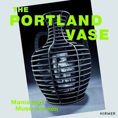 Portland Vase: Mania & Muse (1780-2023) hinta ja tiedot | Taidekirjat | hobbyhall.fi