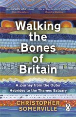 Walking the Bones of Britain: A 3 Billion Year Journey from the Outer Hebrides to the Thames Estuary hinta ja tiedot | Yhteiskunnalliset kirjat | hobbyhall.fi