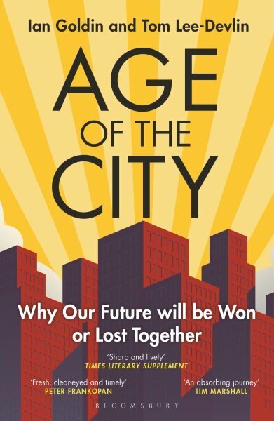 Age of the City: -- A Financial Times Book of the Year -- Why our Future will be Won or Lost Together hinta ja tiedot | Yhteiskunnalliset kirjat | hobbyhall.fi