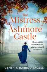 Mistress of Ashmore Castle: an unputdownable period drama for fans of THE CROWN hinta ja tiedot | Fantasia- ja scifi-kirjallisuus | hobbyhall.fi