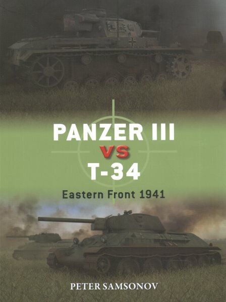 Panzer III vs T-34: Eastern Front 1941 hinta ja tiedot | Yhteiskunnalliset kirjat | hobbyhall.fi