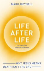 Life After Life: Why Jesus means death isnt the end hinta ja tiedot | Hengelliset kirjat ja teologia | hobbyhall.fi